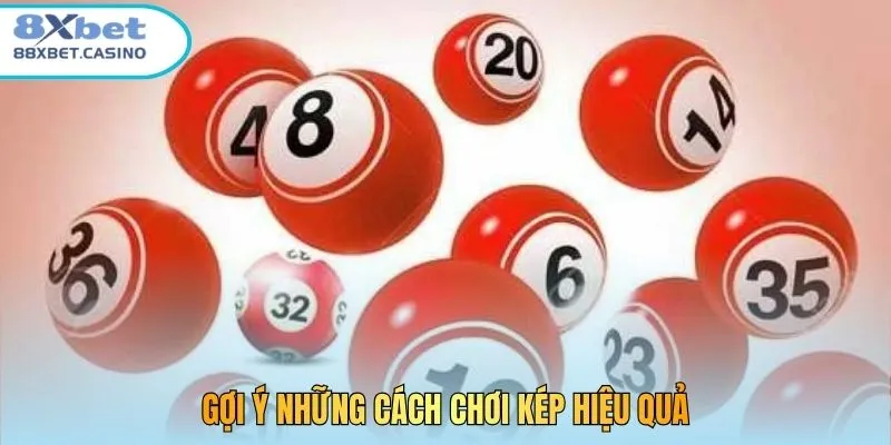 Gợi ý những cách chơi kép hiệu quả